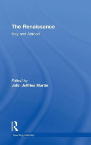 Title: The Renaissance: Italy and Abroad, Author: John Jeffries Martin