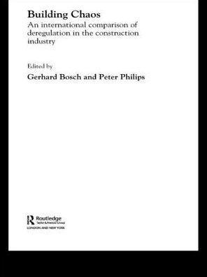 Building Chaos: An International Comparison of Deregulation in the Construction Industry / Edition 1