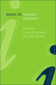 Title: Issues in Religious Education / Edition 1, Author: Lynne Broadbent