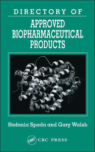 Title: Directory of Approved Biopharmaceutical Products / Edition 1, Author: Stefania Spada