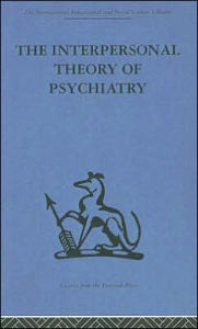 Title: The Interpersonal Theory of Psychiatry / Edition 1, Author: Harry Stack Sullivan