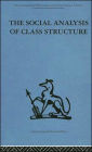 The Social Analysis of Class Structure / Edition 1