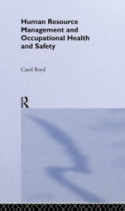Title: Human Resource Management and Occupational Health and Safety / Edition 1, Author: Carol Boyd