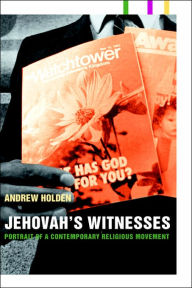 Title: Jehovah's Witnesses: Portrait of a Contemporary Religious Movement / Edition 1, Author: Andrew Holden
