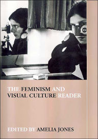 The Feminism and Visual Culture Reader