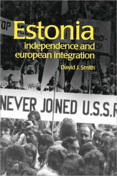 Estonia: Independence and European Integration / Edition 1