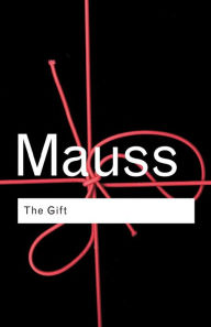 Gift: The Form and Reason for Exchange in Archaic Societies / Edition 2