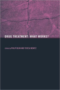 Title: Drug Treatment: What Works? / Edition 1, Author: Philip Bean