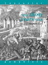 Title: The Thirty Years War / Edition 1, Author: Stephen J. Lee