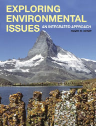 Title: Exploring Environmental Issues: An Integrated Approach / Edition 1, Author: David D. Kemp