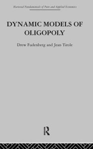 Title: Dynamic Models of Oligopoly, Author: D. Fudenberg