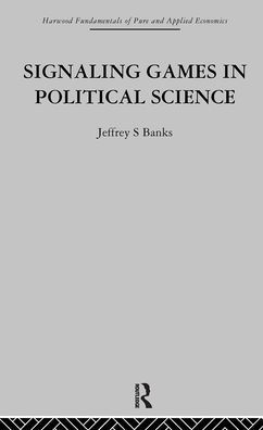 Signalling Games in Political Science / Edition 1