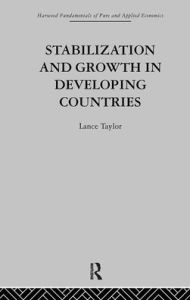 Title: Stabilization and Growth in Developing Countries: A Structuralist Approach, Author: L. Taylor