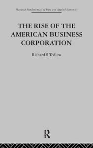 Title: The Rise of the American Business Corporation, Author: R. Tedlow