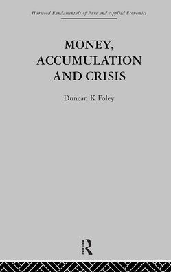 Money, Accumulation and Crisis / Edition 1