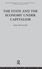 The State and the Economy Under Capitalism / Edition 1