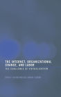 The Internet, Organizational Change and Labor: The Challenge of Virtualization