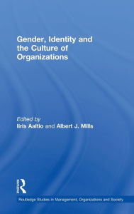 Title: Gender, Identity and the Culture of Organizations / Edition 1, Author: Iiris Aaltio