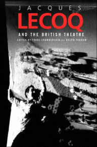 Title: Jacques Lecoq and the British Theatre, Author: Franc Chamberlain