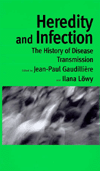Title: Heredity and Infection: The History of Disease Transmission / Edition 1, Author: Jean-Paul Gaudilliére