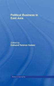Title: Political Business in East Asia / Edition 1, Author: Edmund Gomez