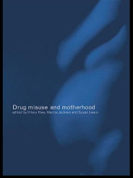 Title: Drug Misuse and Motherhood / Edition 1, Author: Marcia Jackson