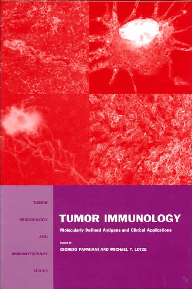 Tumor Immunology: Molecularly Defined Antigens and Clinical Applications / Edition 1