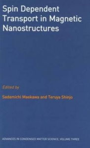 Title: Spin Dependent Transport in Magnetic Nanostructures / Edition 1, Author: Sadamichi Maekawa