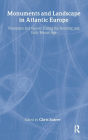 Monuments and Landscape in Atlantic Europe: Perception and Society During the Neolithic and Early Bronze Age