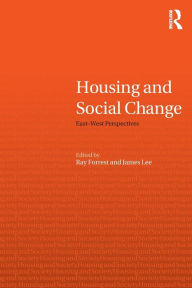 Title: Housing and Social Change: East-West Perspectives / Edition 1, Author: Ray Forrest