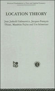 Title: Location Theory, Author: J. Gabszewicz