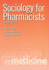 Title: Sociology for Pharmacists: An Introduction / Edition 2, Author: Kevin M. G. Taylor