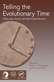 Title: Telling the Evolutionary Time: Molecular Clocks and the Fossil Record / Edition 1, Author: Philip C J Donoghue