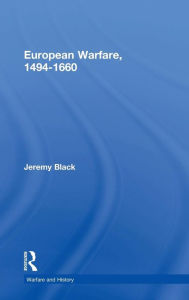 Title: European Warfare, 1494-1660 / Edition 1, Author: Jeremy Black