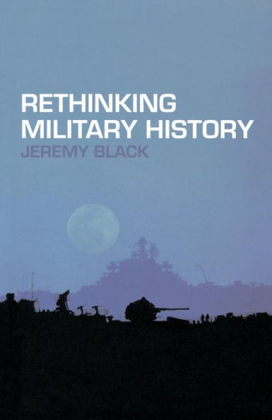 Rethinking Military History / Edition 1