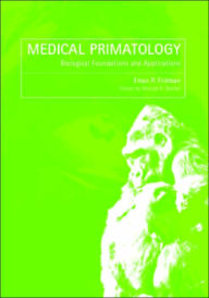 Title: Medical Primatology: History, Biological Foundations and Applications / Edition 1, Author: Eman P Fridman