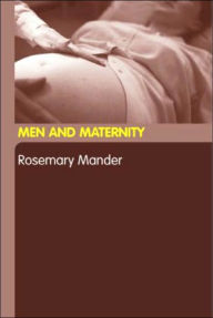 Title: Men and Maternity / Edition 1, Author: Rosemary Mander