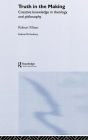 Truth in the Making: Creative Knowledge in Theology and Philosophy