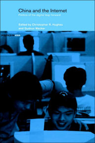 Title: China and the Internet: Politics of the Digital Leap Forward / Edition 1, Author: Christopher R. Hughes