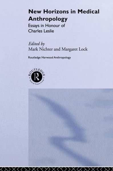 New Horizons in Medical Anthropology: Essays in Honour of Charles Leslie / Edition 1