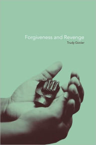 Title: Forgiveness and Revenge / Edition 1, Author: Trudy Govier