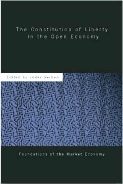 The Constitution of Liberty in the Open Economy / Edition 1