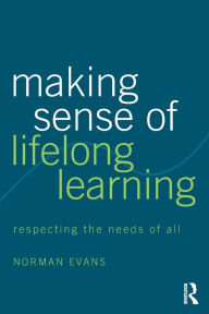 Title: Making Sense of Lifelong Learning, Author: Norman Evans