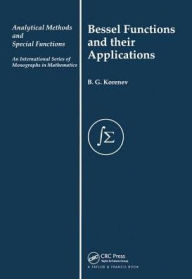 Title: Bessel Functions and Their Applications / Edition 1, Author: B G Korenev