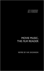 Title: Movie Music, The Film Reader / Edition 1, Author: Kay Dickinson