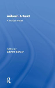 Title: Antonin Artaud: A Critical Reader / Edition 1, Author: Edward Scheer