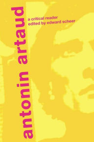 Title: Antonin Artaud: A Critical Reader, Author: Edward Scheer