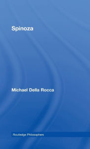 Title: Spinoza / Edition 1, Author: Michael Della Rocca