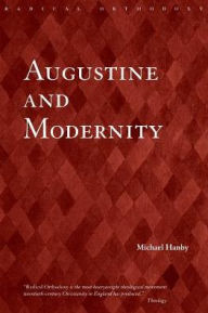 Title: Augustine and Modernity / Edition 1, Author: Michael Hanby