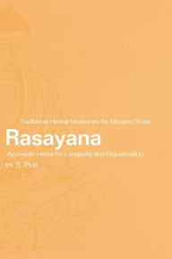 Title: Rasayana: Ayurvedic Herbs for Longevity and Rejuvenation / Edition 1, Author: H.S. Puri